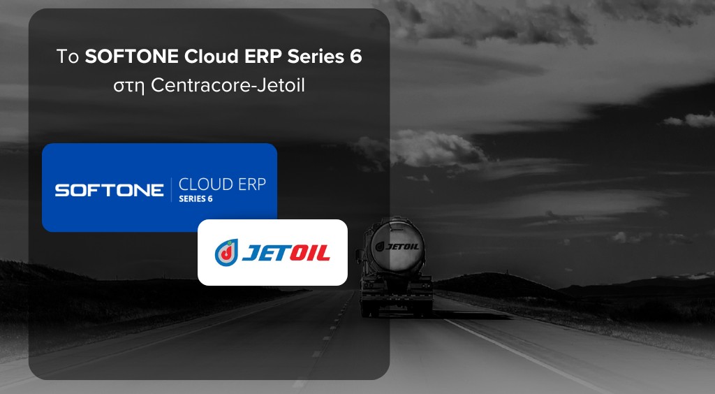 Cetracore-Jetoil: Με «όχημα» την πλατφόρμα Softone Cloud ERP Series 6 ...
